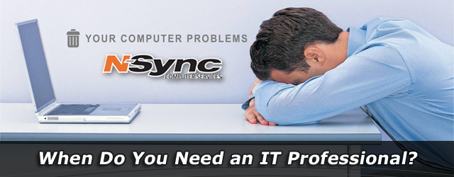 When Do You Need an IT Professional?